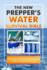 The New Prepper's Water Survival Bible: A Comprehensive Guide to Ensure Hydration Security in Any Crisis - Emergency Preparedness, Purification & Filtration Techniques, and Sustainable Water Solution