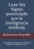 Lean Six Sigma potenciado por la Inteligencia Artificial.: Estrategias Innovadoras para la Eficiencia Operativa y la Mejora Continua.