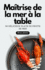 Matrise de la mer  la table: 50 dlicieux plats de fruits de mer (Avec photo)