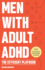 Men With Adult ADHD: The Efficient Playbook to Break Free From Feelings of Failure, Improve Focus, Understand Executive Dysfunction, and Master Key Habits and Exercises For Executive Function Skills