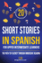 20 Short Stories in Spanish For Upper Intermediate Learners: The Path to Fluency Through Immersive Reading