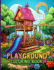 Playground Coloring Book: Playhouses, Swing Sets & Many More Illustrations To Color. Outdoor Recreation Coloring Book