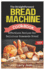 The Straightforward Bread Machine Cookbook: Effortless Recipes for Delicious Homemade Bread