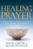 Healing Prayer: God's Idea for Restoring Body, Mind, and Spirit