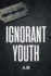 Ignorant Youth