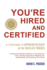 You're Hired and Certified: A 7 Step Guide to Apprenticeship in the Skilled Trades