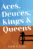 Aces, Deuces, Kings & Queens