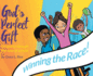 God's Perfect Gift: Disability through the Eyes of a Child: Winning the Race!