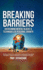 Breaking Barriers: Overcoming Mental Blocks & Techniques of Personal Growth: Overcome Challenges, Embrace Resilience, Transform Mindsets, and Empower Success