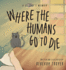 Where the Humans Go to Die: A Satirical Feline Commentary on the Absurdities of Human Behavior