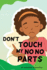 Don't Touch My No No Parts! -Female