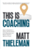 This is Coaching: How to Transform a Client's Performance, Life, & Business as a Master Coach & Warrior of Love