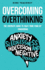 Overcoming Overthinking: the Complete Guide to Calm Your Mind By Conquering Anxiety, Sleeplessness, Indecision, and Negative Thoughts (the Personal Transformation Series)