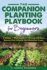 The Companion Planting Playbook for Beginners: A Simple 7-Step Guide to Thriving Gardens, Natural Pest Control, and Bountiful Crops