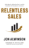 Relentless Sales: The Skills, Mentality, & Faith Needed to Be Great in Sales