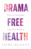 Drama-Free Health: Secrets to Sustaining Long-Term Wellness