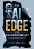 The AI Edge for Entrepreneurs: Built on the Four Pillars of Productivity, Automation, Creativity & Community