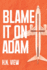 Blame It On Adam