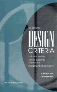 Isc Security Design Criteria for New Federal Office Buildings and Major Modernization Projects: A Review and Commentary - National Research Council, and Division on Engineering and Physical Sciences, and Board on Infrastructure and the Constructed...