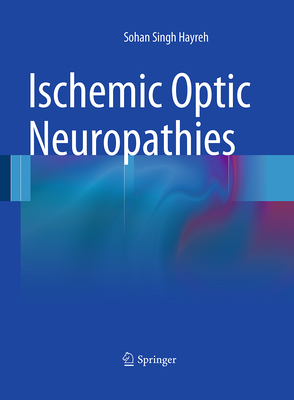 Ischemic Optic Neuropathies - Hayreh, Sohan Singh