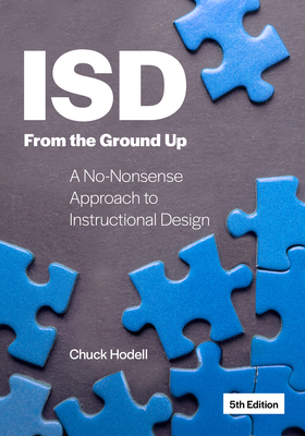 Isd from the Ground Up: A No-Nonsense Approach to Instructional Design - Hodell, Chuck