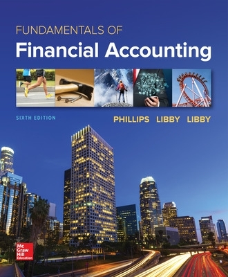 ISE Fundamentals of Financial Accounting - Phillips, Fred, and Libby, Robert, and Libby, Patricia