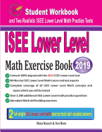 ISEE Lower Level Math Exercise Book: Student Workbook and Two Realistic ISEE Lower Level Math Tests