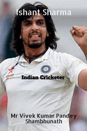 Ishant Sharma: Indian Cricketer