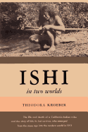 Ishi in Two Worlds a Biography of the Last Wild Indian in North America