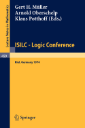 Isilc - Logic Conference: Proceedings of the International Summer Institute and Logic Colloquium, Kiel 1974