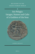 Isis Pelagia: Images, Names and Cults of a Goddess of the Seas