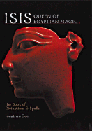Isis: Queen of Egyptian Magic: Her Book of Divination & Spells