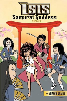 Isis: Samurai Goddess - James, Shawn