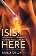 Isis: The Islamic Terrorist Signals Armageddon Is Here: The Final Battle of Good vs. Evil Has Begun