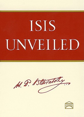 Isis Unveiled - Blavatsky, Helena Petrovna