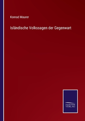 Islndische Volkssagen der Gegenwart - Maurer, Konrad