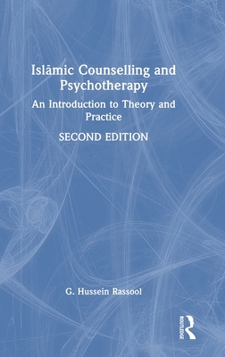 Isl mic Counselling and Psychotherapy: An Introduction to Theory and Practice - Rassool, G Hussein