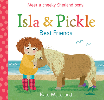 Isla and Pickle: Best Friends - McLelland, Kate