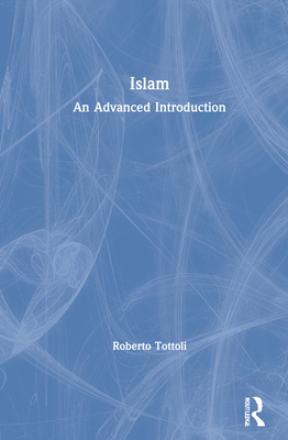 Islam: An Advanced Introduction - Tottoli, Roberto