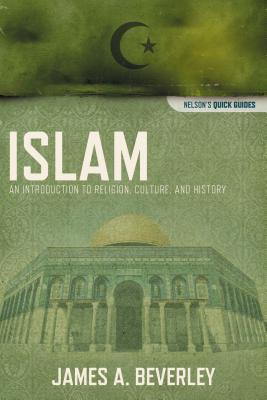 Islam: An Introduction to Religion, Culture, and History - Beverley, James A