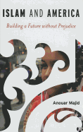 Islam and America: Building a Future Without Prejudice