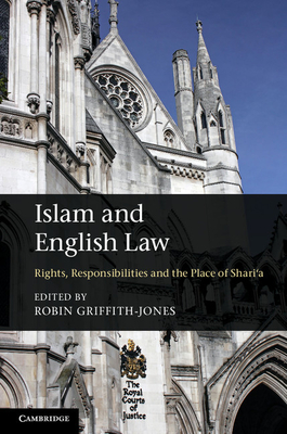 Islam and English Law: Rights, Responsibilities and the Place of Shari'a - Griffith-Jones, Robin (Editor)