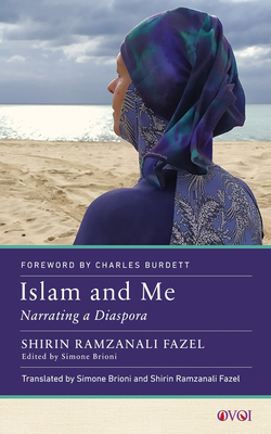 Islam and Me: Narrating a Diaspora - Fazel, Shirin Ramzanali, and Brioni, Simone (Editor), and Burdett, Charles (Foreword by)
