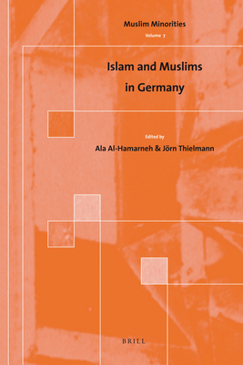 Islam and Muslims in Germany - Al-Hamarneh, Ala (Editor), and Thielmann, Jrn (Editor)