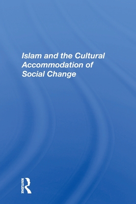 Islam And The Cultural Accommodation Of Social Change - Tibi, Bassam