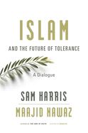 Islam and the Future of Tolerance: A Dialogue