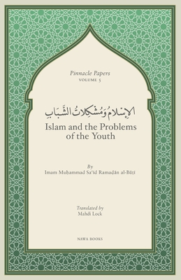 Islam and the Problems of the Youth - Lock, Mahdi (Translated by), and Al-Buti, Muhammad Sa'id Ramadan