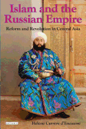 Islam and the Russian Empire: Reform and Revolution in Central Asia