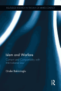 Islam and Warfare: Context and Compatibility with International Law