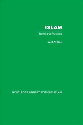 Islam: Belief and Practices - Tritton, A S